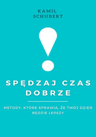 Spędzaj czas dobrze