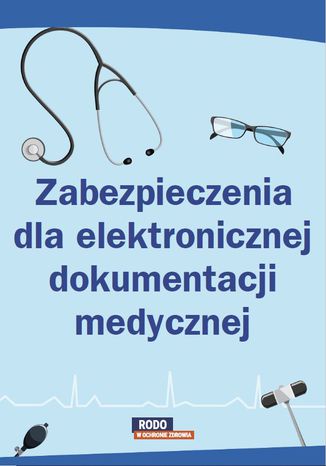 Zabezpieczenia dla elektronicznej dokumentacji medycznej Praca zbiorowa - okadka ebooka