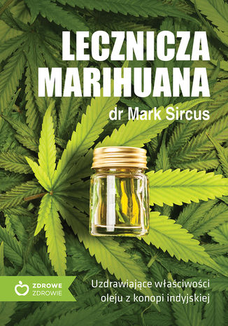 Lecznicza marihuana. Uzdrawiające właściwości oleju z konopi indyjskiej dr Mark Sircus - okładka ebooka