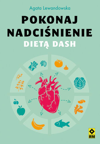 Okładka:Pokonaj nadciśnienie dietą DASH 