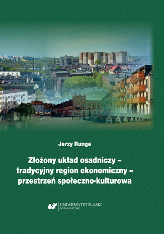 Złożony układ osadniczy - tradycyjny region ekonomiczny - przestrzeń społeczno&#8208;kulturowa