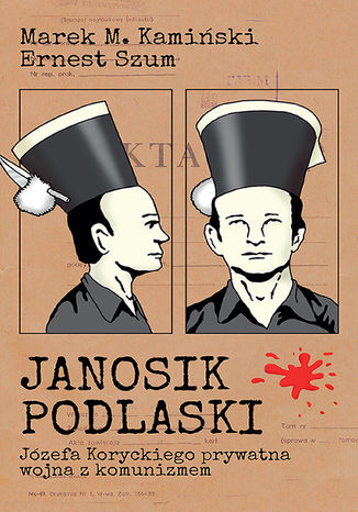 Janosik Podlaski. Jzefa Koryckiego prywatna wojna z komunizmem Marek Kamiski, Ernest Szum - okadka audiobooka MP3