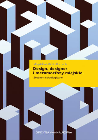 Design, designer i metamorfozy miejskie. Studium socjologiczne  Magdalena Piłat-Borcuch - okładka książki