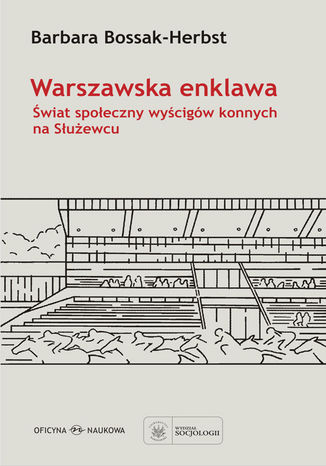 Warszawska enklawa. Świat społeczny wyścigów konnych na Służewcu Barbara Bossak-Herbst  - okładka audiobooks CD