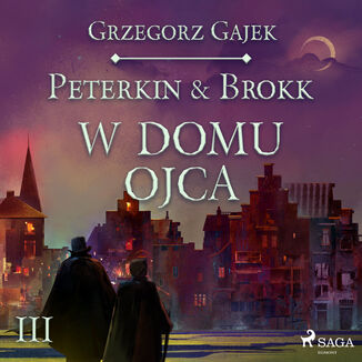 Peterkin i Brokk: Ksiga czterech. Peterkin & Brokk 3: W domu ojca Grzegorz Gajek - okadka audiobooka MP3