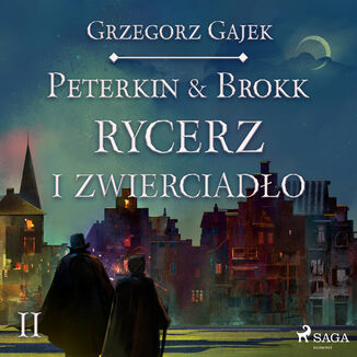 Peterkin i Brokk: Ksiga czterech. Peterkin & Brokk 2: Rycerz i zwierciado Grzegorz Gajek - okadka audiobooka MP3