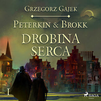 Peterkin i Brokk: Ksiga czterech. Peterkin & Brokk 1: Drobina serca Grzegorz Gajek - okadka audiobooka MP3