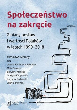 Społeczeństwo na zakręcie. Zmiany postaw i wartości Polaków w latach 1990-2018