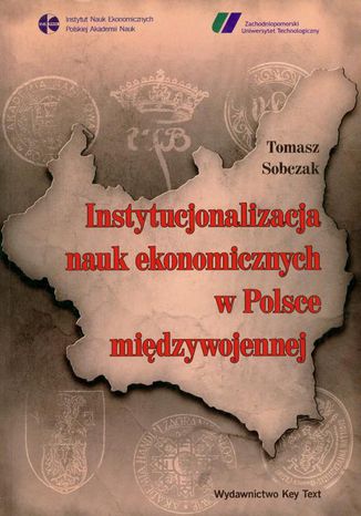 Instytucjonalizacja nauk ekonomicznych w Polsce midzywojennej Tomasz Sobczak - okadka ebooka