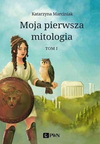 Moja pierwsza mitologia. Tom 1 Katarzyna Marciniak - okadka audiobooks CD