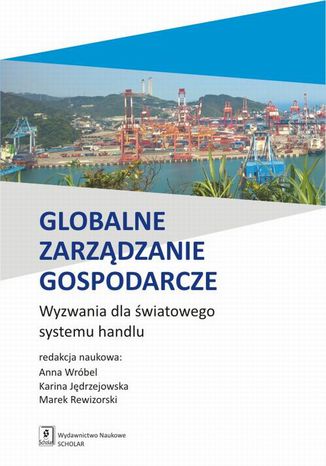 Globalne zarzdzanie gospodarcze. Wyzwania dla wiatowego systemu handlu Anna Wrbel, Marek Rewizorski, Karina Jdrzejowska - okadka audiobooks CD