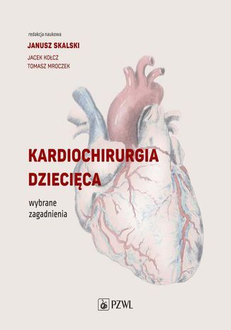 Kardiochirurgia dziecięca Janusz Skalski, Jacek Kołcz, Tomasz Mroczek - okładka audiobooka MP3