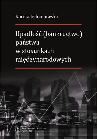 Upado (bankructwo) pastwa w stosunkach midzynarodowych Karina Jdrzejowska - okadka ebooka