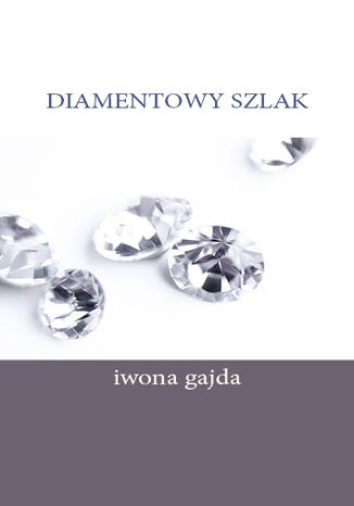 Diamentowy Szlak Iwona Gajda - okadka ksiki