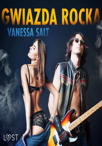 LUST. Gwiazda rocka - opowiadanie erotyczne Vanessa Salt - okadka ebooka