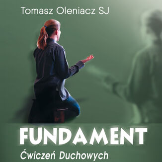 Fundament wicze Duchowych Tomasz Oleniacz SJ - okadka audiobooka MP3