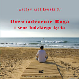 Dowiadczenie Boga i sens ludzkiego ycia Wacaw Krlikowski SJ - okadka audiobooka MP3