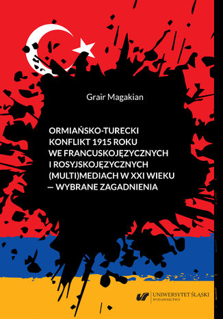 Ormiańsko-turecki konflikt 1915 roku we francuskojęzycznych i rosyjskojęzycznych (multi)mediach w XXI wieku - wybrane zagadnienia Grair Magakian - okładka audiobooks CD