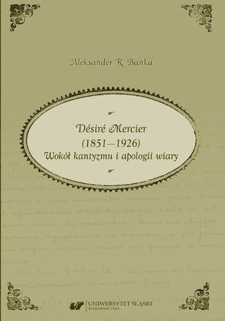Désiré Mercier (1851-1926). Wokół kantyzmu i apologii wiary Aleksander R. Bańka - okładka audiobooka MP3