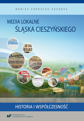 Okładka:Media lokalne Śląska Cieszyńskiego. Historia i współczesność 