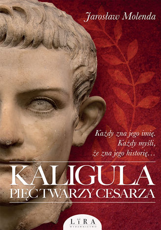 Kaligula. Pi twarzy cesarza Jarosaw Molenda - okadka ebooka