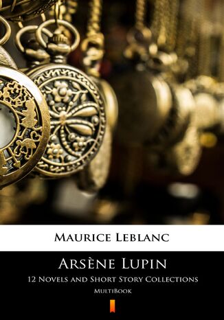 Arsene Lupin. 12 Novels and Short Story Collections. MultiBook Maurice Leblanc - okadka audiobooka MP3