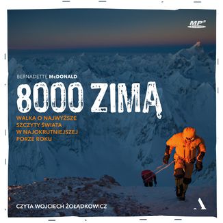 8000 zimą. Walka o najwyższe szczyty świata w najokrutniejszej porze roku  Bernadette McDonald - okładka audiobooka MP3