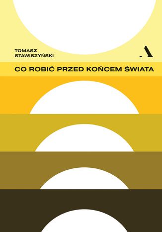 Co robić przed końcem świata Tomasz Stawiszyński - okładka książki