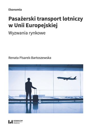 Pasaerski transport lotniczy w Unii Europejskiej. Wyzwania rynkowe Renata Pisarek-Bartoszewska - okadka ksiki