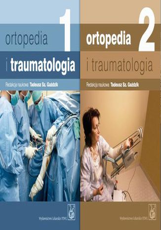 Ortopedia i traumatologia. Tom 1-2 Tadeusz Sz. Gadzik - okadka ebooka