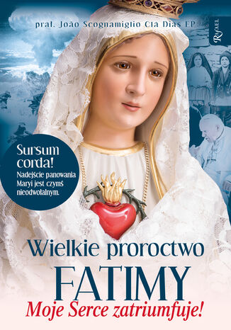 Wielkie proroctwo Fatimy. Moje serce zatriumfuje pra. Joao Scognamiglio Cla Dias EP - okadka audiobooks CD
