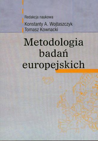 Metodologia bada europejskich Konstanty A. Wojtaszczyk, Tomasz Kownacki - okadka ebooka