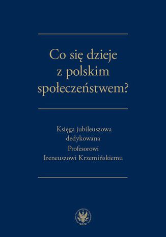 Co si dzieje z polskim spoeczestwem? Urszula Kurczewska, Magorzata Gowania, Wojciech Ogrodnik, Dominik Wasilewski - okadka ebooka