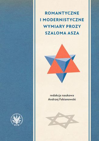 Romantyczne i modernistyczne wymiary prozy Szaloma Asza Andrzej Fabianowski - okadka ebooka