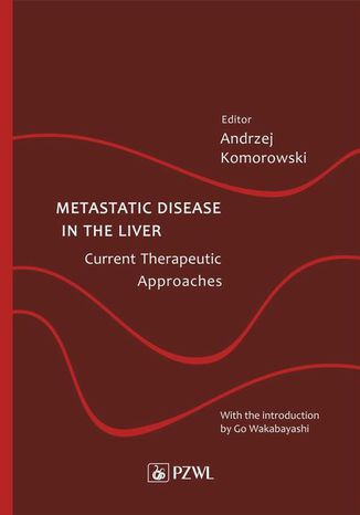 Metastatic Disease in the Liver - Current Therapeutic Approaches Andrzej Komorowski - okadka ebooka
