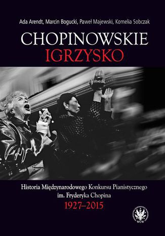 Chopinowskie igrzysko Pawe Majewski, Ada Arendt, Marcin Bogucki, Kornelia Sobczak - okadka audiobooks CD
