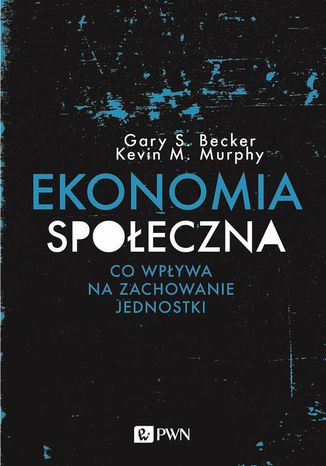 EKONOMIA SPOECZNA Gary S. Becker, Kevin M. Murphy - okadka ebooka