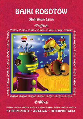 Bajki robotw Stanisawa Lema. Streszczenie, analiza, interpretacja zesp redakcyjny - okadka audiobooks CD