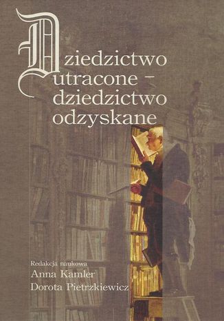 Dziedzictwo utracone - dziedzictwo odzyskane Dorota Pietrzkiewicz, Anna Kamler - okadka audiobooks CD