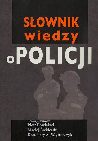 Sownik wiedzy o Policji Piotr Bogdalski, Konstanty Adam Wojtaszczyk, Maciej widerski - okadka audiobooka MP3