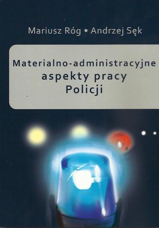 Materialno-administracyjne aspekty pracy Policji Mariusz Rg, Andrzej Sk - okadka ebooka