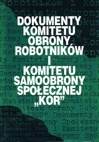 Dokumenty Komitetu Obrony Robotników i Komitetu Samoobrony Społecznej "KOR"