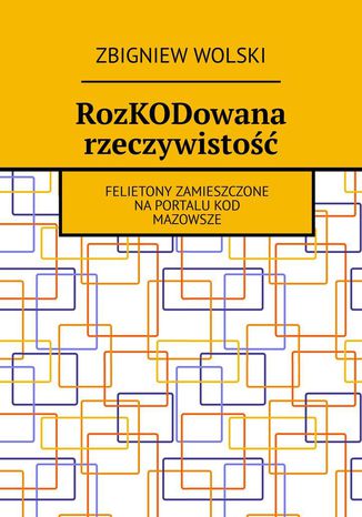 RozKODowana rzeczywisto Zbigniew Wolski - okadka ksiki