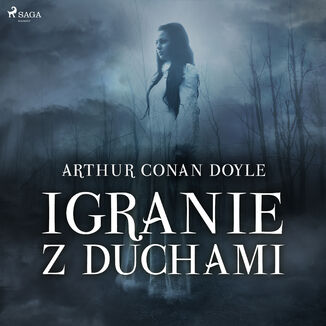 Igranie z duchami Arthur Conan Doyle - okadka audiobooka MP3