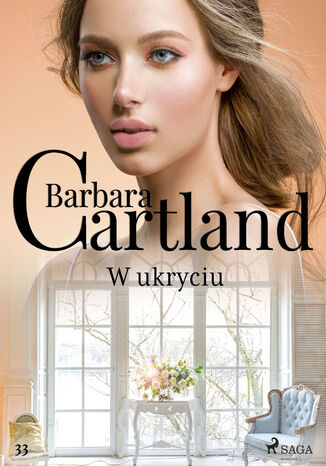 Okładka:Ponadczasowe historie miłosne Barbary Cartland. W ukryciu - Ponadczasowe historie miłosne Barbary Cartland (#33) 