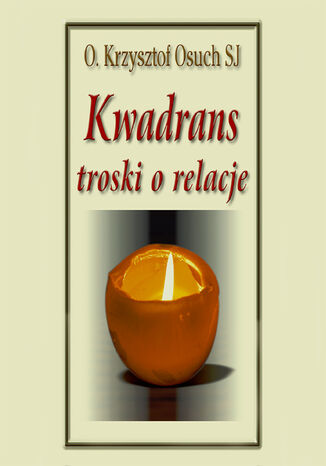 Kwadrans troski o relacje. Konferencje o duchowym znaczeniu ignacjańskiego rachunku sumienia