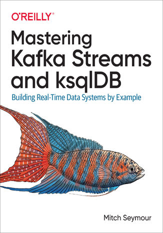 Mastering Kafka Streams and ksqlDB Mitch Seymour - okadka audiobooks CD