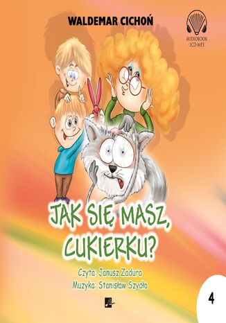 Cukierku, Ty łobuzie (#4). Jak się masz, Cukierku?