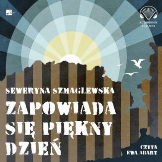 Zapowiada si pikny dzie Seweryna Szmaglewska - okadka audiobooka MP3