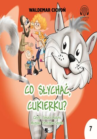 Cukierku, Ty łobuzie (#7). Co słychać Cukierku?